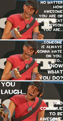 steveholtvstheuniverse:  chikinbiscits:  nintendonut1:  tf2shitfest:    i need this every day  i read this in scouts voice  Damn me for saying the following but… Thank you, Scout. 