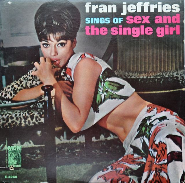 mudwerks:  (via Fran Jeffries - Sings Of Sex And The Single Girl, Kool Kat Jazz Records)