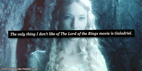 awildellethappears:lotrconfessions:The only thing I don’t like of The Lord of the Rings movie is Gal
