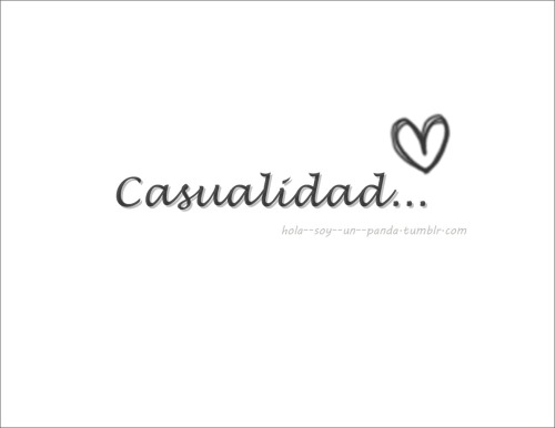 hola–soy–un–panda:  …por una casualidad volvemos a estar juntos C:  