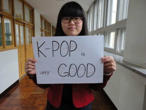 koreanstudentsspeak: K-POP is very GOOD