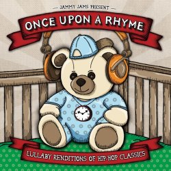 Once Upon A Rhyme: Lullaby Renditions Of Hip-Hop Classics  On “Once Upon A Rhyme: Lullaby Renditions Of Hip-Hop Classics”, Jammy Jams explores the melodies of old school hip-hop songs and brings them to life with calming renditions for parents to