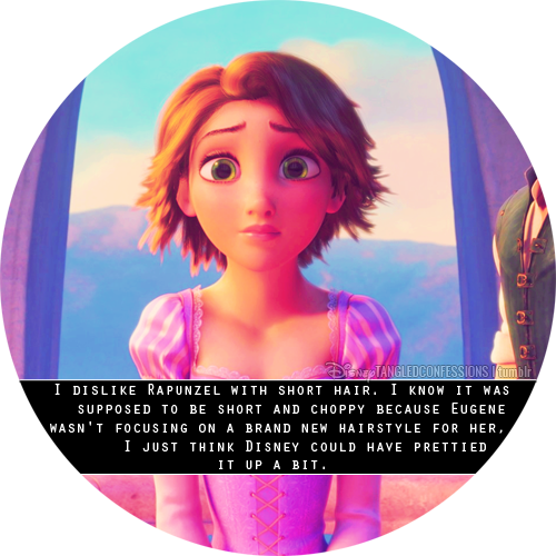 Tangled Confessions — “I dislike Rapunzel with short hair. I know it was...