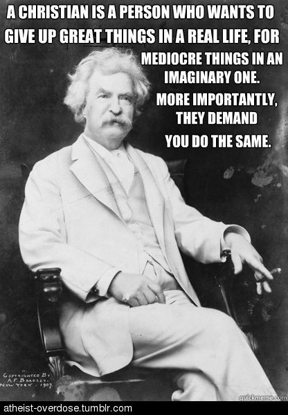 atheist-overdose:  Mark Twain on Christians.follow for the best atheist posts on tumblr 