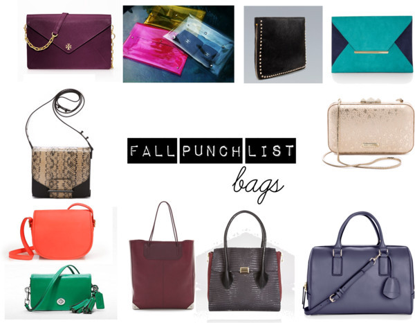 Fall Punch List: Bags  Last week when I posted my Fall Punch List of women’s apparel, I had planned on creating another set for bags and shoes, but with so many phenomenal bag options this autumn, I could barely fit all of them in one post! FYI: shoe...