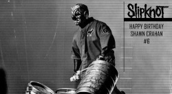  Happy Birthday M Shawn Crahan. 