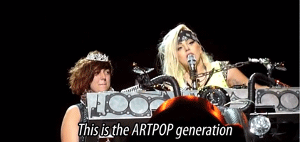 welcometothebtwball:  ARTPOP GENERATION.