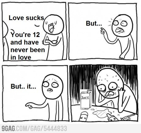9gag:  To all the 12 year olds who are deeply hurt 