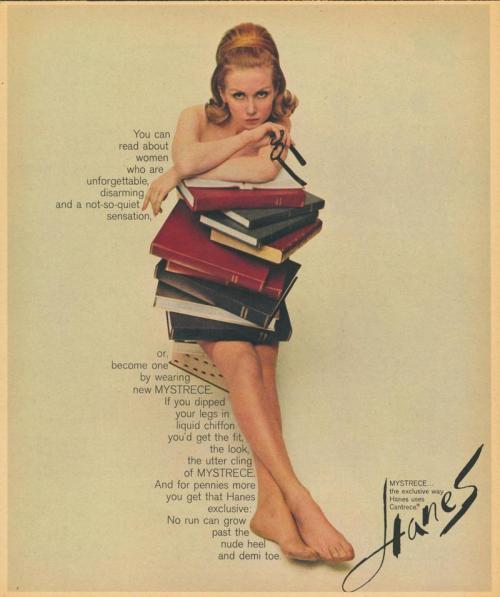 Hanes Stocking Advertisement, 1965.“You can read about the women who are unforgettable, disarming an