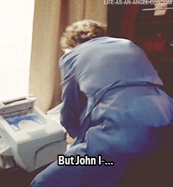 thescienceofjohnlock:  life-as-an-angel-condom:     #WHY ARE YOU STILL SITTING JOHN? #WHAT,
