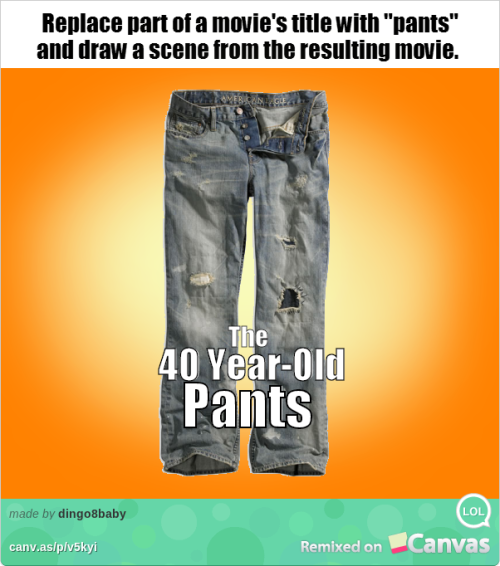 Movies with pants. canv.as/p/v5kyi.