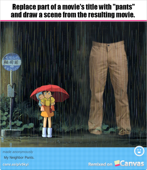 Movies with pants. http://canv.as/p/v5kyi.