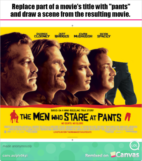 Movies with pants. canv.as/p/v5kyi.