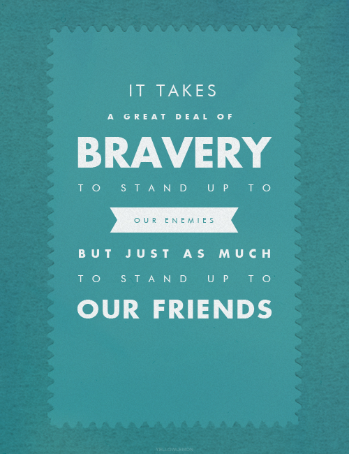 chamberofweasleys:TOP 10 MOST POWERFUL HARRY POTTER QUOTES ★“It takes a great deal of bravery to sta