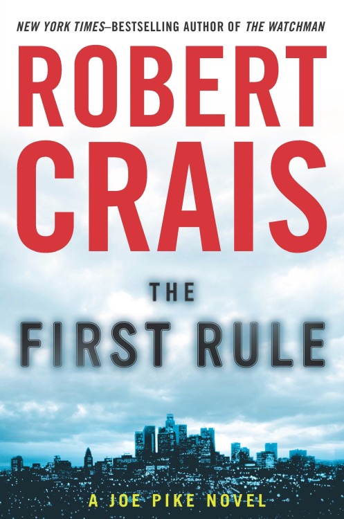 The First Rule (Joe Pike #2). Robert Crais. New York: G. P. Putnam’s Sons, 2010. First edition