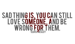 lovequotespics:  Sad thing is, you can still