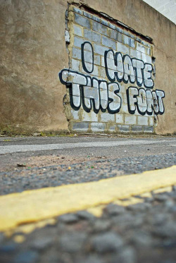 dntty:  Banksy - ‘I Hate This Font’ -