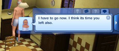 simsgonewrong:  He had a lot of wherewithal for a baby his age.  And wasn’t afraid to be blunt with visitors.   