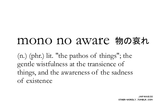 other-wordly:pronunciation | mO-nO nO a-wa-rAJapanese script | 物の哀れlife.
