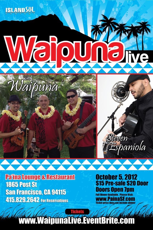 **TONIGHT**
Join Waipuna and I LIVE at Pa'ina in San Francisco’s JapanTown!!!
Advance online tix are all gone, but you can still purchase tickets at the door tonight at PA'INA Lounge & Resturant - See you there…I guarantee this will be THE place to...