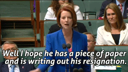 skinnifer:  thedukeofreindeer:  theghostofyourliess:  Ladies and Gentlemen, the Prime Minister of Australia kicking ass and taking names (mostly Tony Abbott’s.  HIGHLIGHT OF 2012  