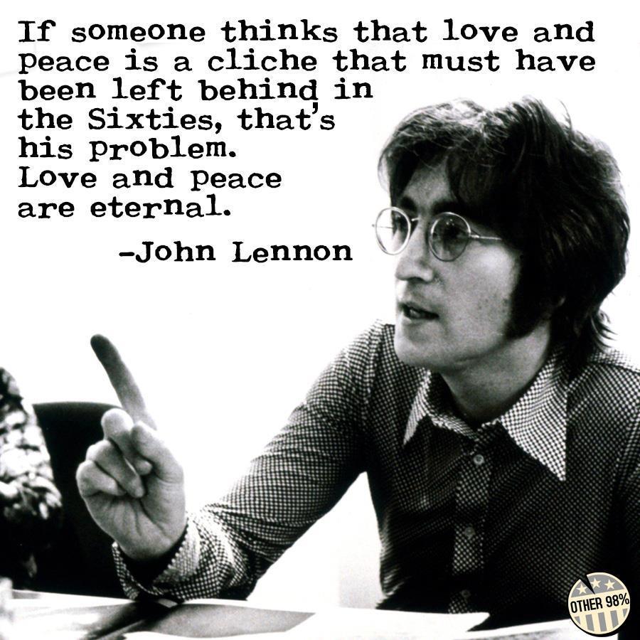 “Si alguien piensa que amor y paz es un cliché que debió haber quedado atrás en los 60s ese es su problema, el amor y la paz son eternos"
Simple, recordando a John Lennon en el que hubiera sido su 72o cumpleaños.