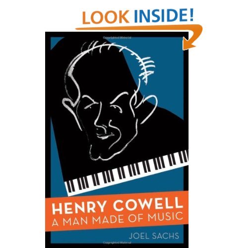 Christmas wish-list please. Thank you.
“Sachs leaves us thinking of Cowell as not just a great American musician but a great American, period.” –Booklist (via Henry Cowell: A Man Made of Music: Joel Sachs: Amazon.com: Books)