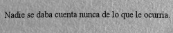 crazy-colorful-unicorn:  no-imnot:  NUNCA, NUNCA.. nadie nota nada. claro, si yo siempre estoy bien, siempre tengo que estar bien para ustedes o no ?  Todos esos días que lloraba en medio de la clase, y todos pensaban que reías  nadie se daba cuenta