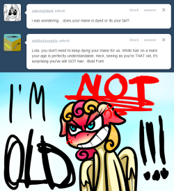 ask-pegasus-lola:  askthebronytrio:  ask-pegasus-lola:  I DON’T KNOW HOW MY TAIL TURNED WHITE OK?! GRRRRRRR!!!!!!!!11  Hey, calm down Lola. You don’t wanna go getting overexcited at your age. Now, why don’t you just relax, put your walker to the