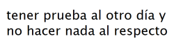 lachicadelantifaz:  indirectas:  mi vida.  Csm verdad que tengo prueba mañana !!!!!!! Tumblr gracias por recordarme que tengo prueba ._. &lt;3 