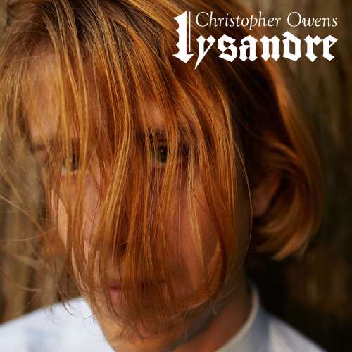 ANNOUNCING CHRISTOPHER OWENS' LYSANDRE
OUT 1/15/13 ON FAT POSSUM
• Lysandre’s Theme
• Here We Go
• New York City
• A Broken Heart
• Here We Go Again
• Riviera Rock
• Love Is In The Ear Of The Listener
• Lysandre
• Everywhere You Knew
• Closing...