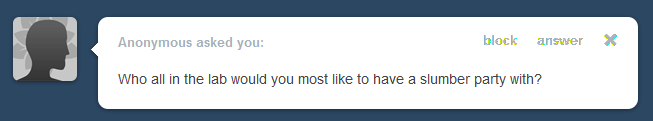 askcelia:  “A slumber party, huh?  So that’s what they’re calling it nowadays♥ 