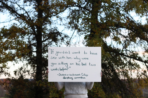 beingestella:   Victims of Amherst College’s rape cover-ups and the disgusting things said to them Photographs by Jisoo Lee Project by It Happens Here — Dana Bolger, Kinjal Patel, Sonum Dixit  “why couldn’t you fight him off?” 