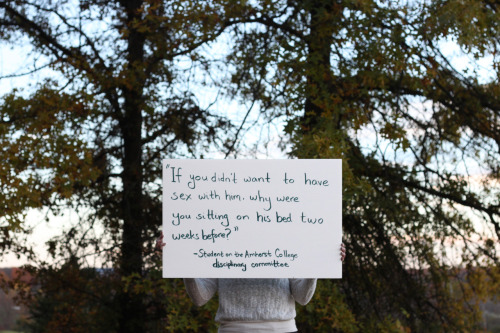 goddesshyperion:  Victims of Amherst College’s rape cover-ups and the disgusting things said to them  Photographs by Jisoo Lee   Project by It Happens Here — Dana Bolger, Kinjal Patel, Sonum Dixit  