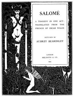 fuckyeahvintageillustration:  ‘Salomé - a tragedy in one act’ translated from the French of Oscar Wilde; pictured by Aubrey Beardsley. Published 1904 by Melmoth &amp; Co. See the complete book here.  Mam z tymi samymi ilustracjami :D