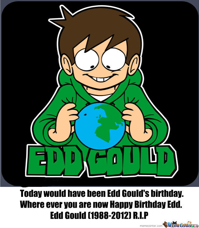 logansfriggintumblthing:  Happy Birthday Edd 
