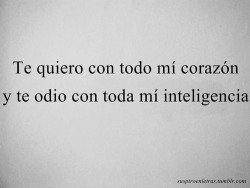 unicornio-bellacko-bien-lolein:  mimundojuntoati:  keepcalm-and-givemelove:  te quiero con todo mi cerebro* suena mas… real  pero el cerebro es solo un órgano la inteligencia es la que actúa   y la inteligencia de dónde sale? duh:p 