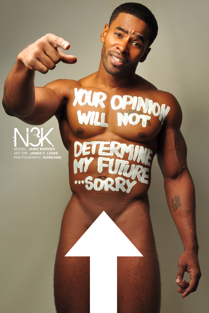 “  NAKED BLACK JUSTICE CAMPAIGN: PHASE II
We are not a STEREOTYPE…but we are making a STATEMENT!!
Model: Jamie Moreen | photographer: James C. Lewis
”