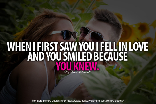 “When I first saw you I fell in love and you...