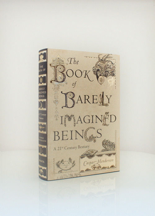 fer1972:The Book of Barely Imagined Beings by Caspar Henderson via Granta Books