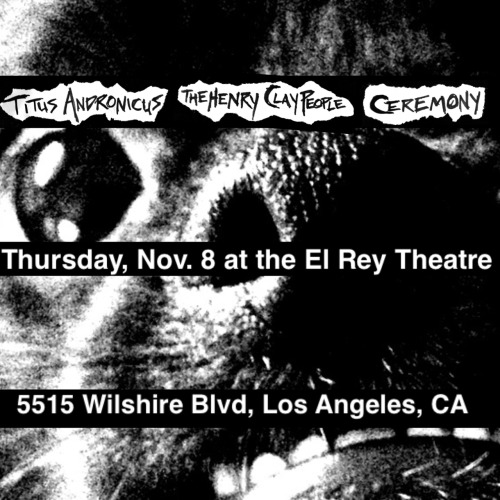 Next Thursday— HCP + Titus Andronicus + Ceremony @ the El Rey