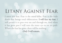 The Bene Geserit Litany Against Fear, from