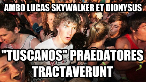 interretialia:interretialia:Ambo Lucas Skywalker et Dionysus“Tuscanos” praedatores tract