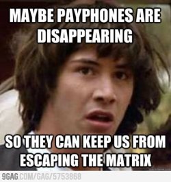 9gag:  The real reason payphones are disappearing.