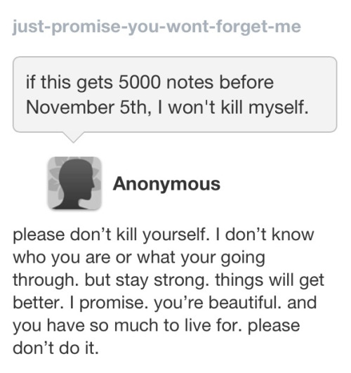 just-promise-you-wont-forget-me:  everyone should reblog this. i don’t care if it doesn’t match your blog. you’re saving a life. 