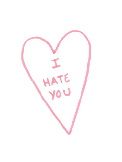 Cycled:  Transparent “I Hate You” Heart.