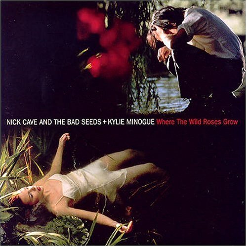 NICK CAVE + KYLIE MINOGUE - &lsquo;WHERE THE WILD ROSES GROW&rsquo; Virgin, 1995 Um dueto qu