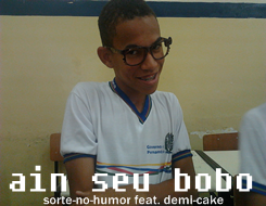  Sorte-no-humor feat Demi-Cake Ele ñ é gay, eu juro. 