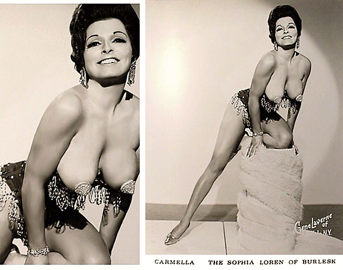 Carmella     aka.“The Sophia Loren Of Burlesk”..