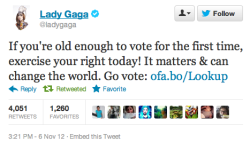 barackobama:  Mother Monster weighs in, thinks you should go vote already. 